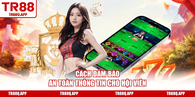 Cách đảm bảo an toàn thông tin cho hội viên