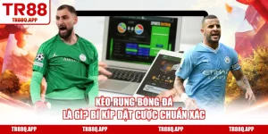 Kèo Rung Bóng Đá Là Gì? Bí Kíp Đặt Cược Chuẩn Xác