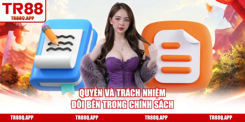 Quyền và trách nhiệm đôi bên trong chính sách