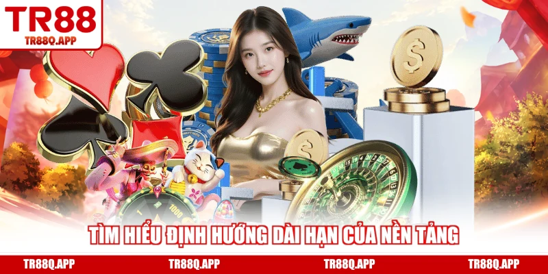 Tìm hiểu định hướng dài hạn của nền tảng